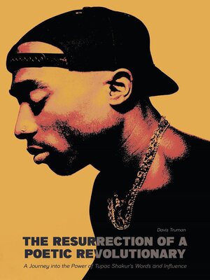 cover image of The Resurrection of a Poetic Revolutionary  a Journey into the Power of Tupac Shakur's Words and Influence